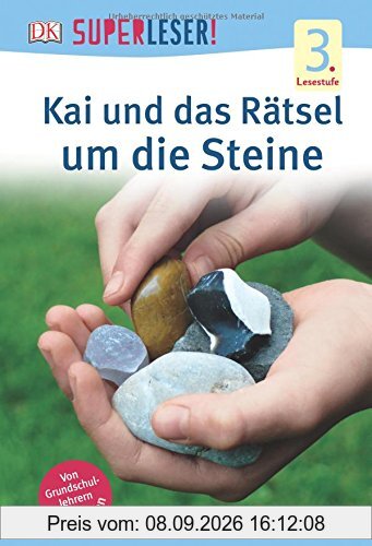 SUPERLESER! Kai und das Rätsel um die Steine: 3. Lesestufe Sach-Geschichten für Leseprofis