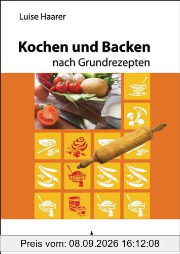 Kochen und Backen nach Grundrezepten