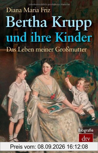 Bertha Krupp und ihre Kinder: Das Leben meiner Großmutter
