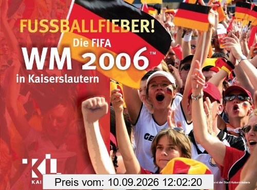 Fußballfieber - Die FIFA WM 2006 in Kaiserslautern