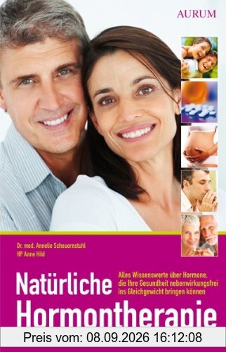 Natürliche Hormontherapie: Alles Wissenswerte über Hormone, die ihre Gesundheit nebenwirkungsfrei ins Gleichgewicht bringen können