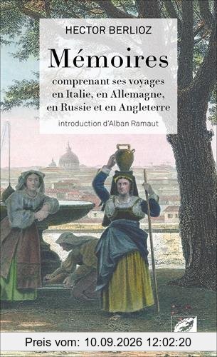 Mémoires : comprenant ses voyages en Italie, en Allemagne, en Russie et en Angleterre