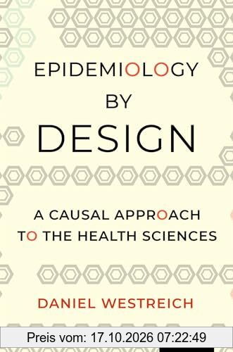 Epidemiology by Design: A Causal Approach to the Health Sciences