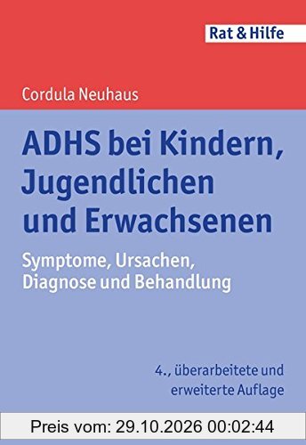 ADHS bei Kindern, Jugendlichen und Erwachsenen: Symptome, Ursachen, Diagnose und Behandlung (Rat & Hilfe)