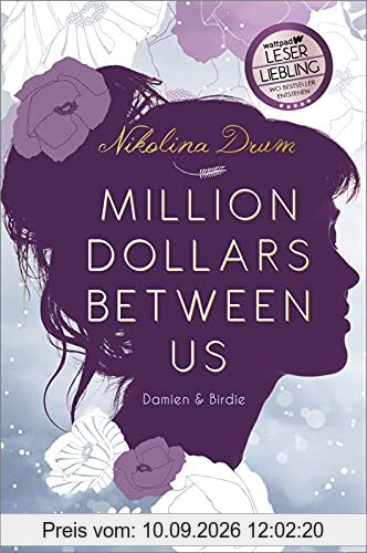 Million Dollars Between Us (Die besten deutschen Wattpad-Bücher): Damien & Birdie. Roman | Ein etwas anderer Liebesroman und ein modernes Cinderella-Märchen