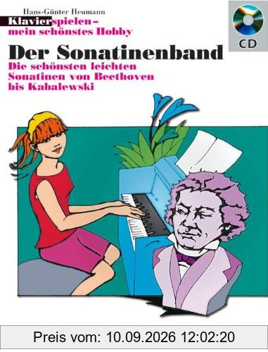 Der Sonatinenband: Die schönsten leichten Sonatinen von Beethoven bis Kabalewski. Klavier. Ausgabe mit CD. (Klavierspielen - mein schönstes Hobby)