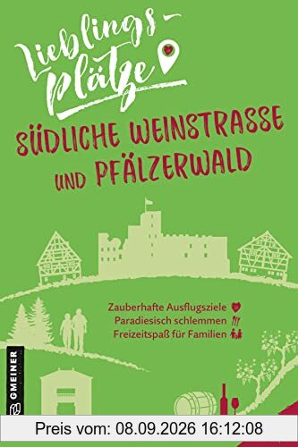 Lieblingsplätze Südliche Weinstraße und Pfälzerwald (Lieblingsplätze im GMEINER-Verlag)