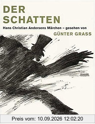 Der Schatten. Hans Christian Andersens Märchen - gesehen von Günter Grass