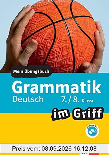 Klett Grammatik im Griff Deutsch 7./8. Klasse: Mein Übungsbuch für Gymnasium und Realschule (Klett ... im Griff)