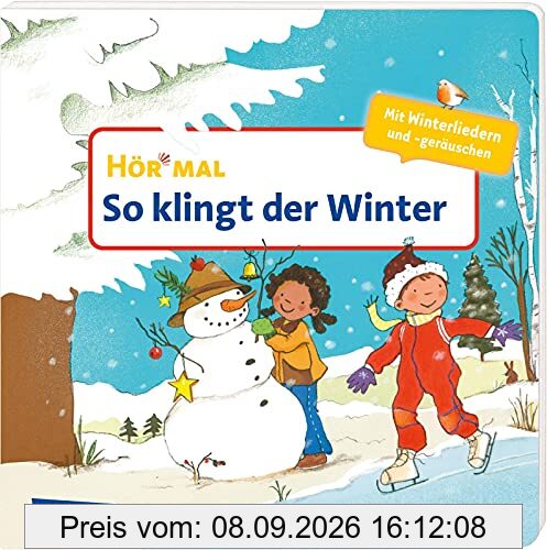 Hör mal (Soundbuch): So klingt der Winter: Zum Hören, Schauen und Mitmachen ab 2 Jahren. Mit stimmungsvollen Liedern und Klängen für die kalte Jahreszeit