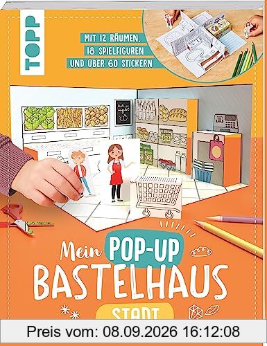 Mein Pop-up Bastelhaus-Stadt: 12 Räume, 18 Spielfiguren und mehr als 60 Sticker - zum Basteln, Dekorieren und Spielen