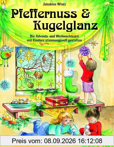 Pfeffernuss & Kugelglanz: Die Advents- und Weihnachtszeit mit Kindern stimmungsvoll gestalten