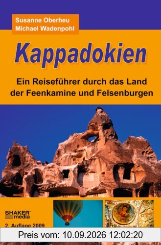 Kappadokien: Ein Reiseführer durch das Land der Feenkamine und Felsenburgen