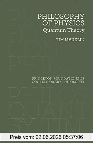 Tim Maudlin Maudlin, T, Philosophy Of Physics, Quantum Theory (Princeton Foundations Of Contemporary Philosophy)