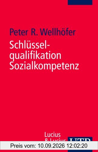 Schlüsselqualifikation Sozialkompetenz: Theorie und Trainingsbeispiele (Uni-Taschenbücher S)