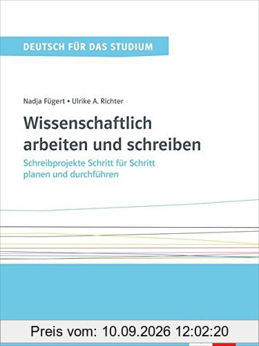 Wissenschaftlich arbeiten und schreiben: Intensivtrainer (Deutsch für das Studium)