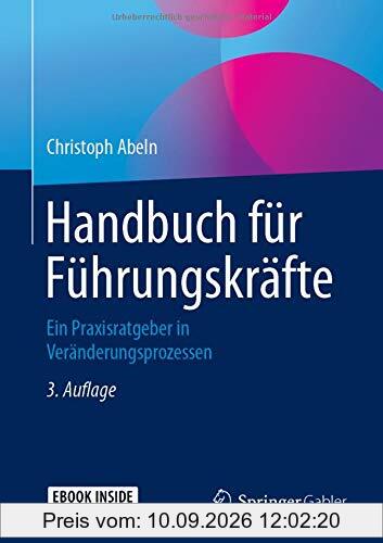 Handbuch für Führungskräfte: Ein Praxisratgeber in Veränderungsprozessen