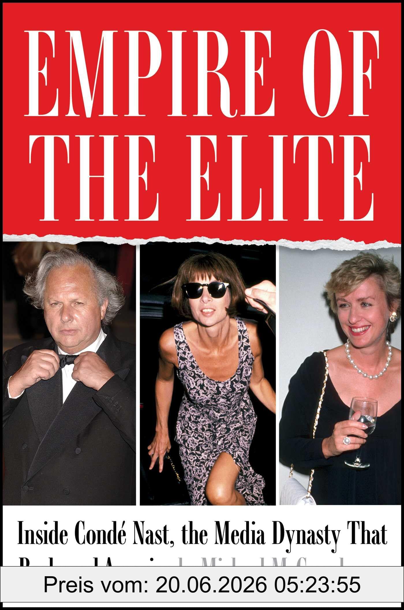 Grynbaum, Michael M. Empire Of The Elite, Inside Condé Nast, The Media Dynasty That Reshaped America