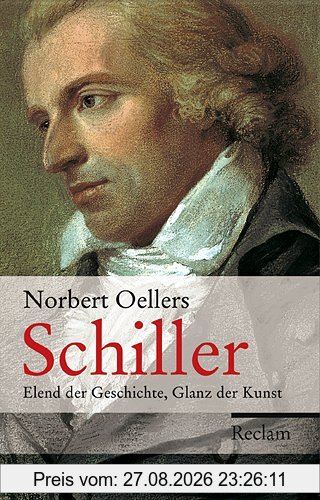 Schiller: Elend der Geschichte, Glanz der Kunst