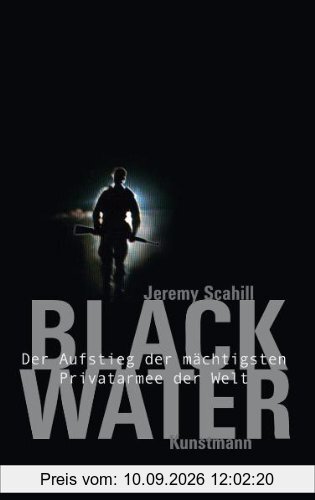 Blackwater. Der Aufstieg der mächtigsten Privatarmee der Welt