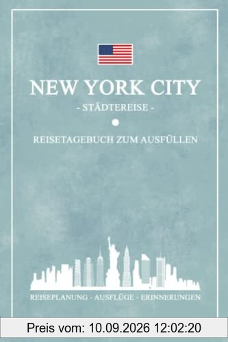 Städtereise New York Reisetagebuch zum Ausfüllen: Reisebuch Geschenk zum Städtetrip / New York City Urlaub Geschenkidee / Reise Tagebuch zum Sightseeing und Entdecken / Souvenir und Andenken