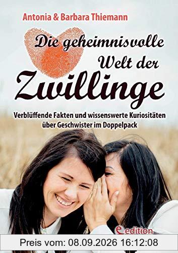 Die geheimnisvolle Welt der Zwillinge - Verblüffende Fakten und wissenswerte Kuriositäten über Geschwister im Doppelpack