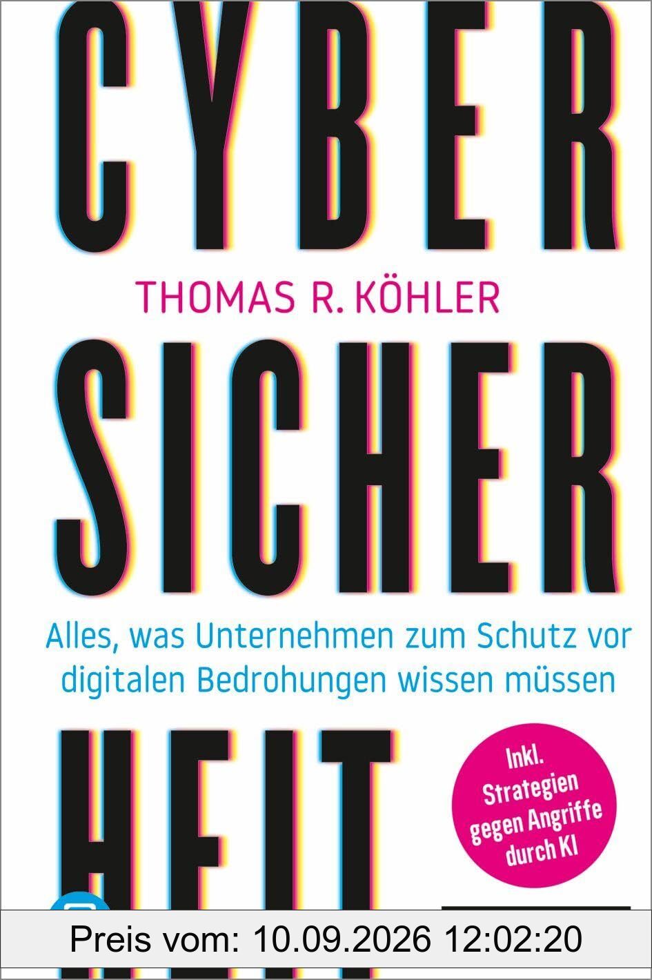 Cybersicherheit: Alles, was Unternehmen zum Schutz vor digitalen Bedrohungen wissen müssen – plus E-Book inside (ePub, pdf)