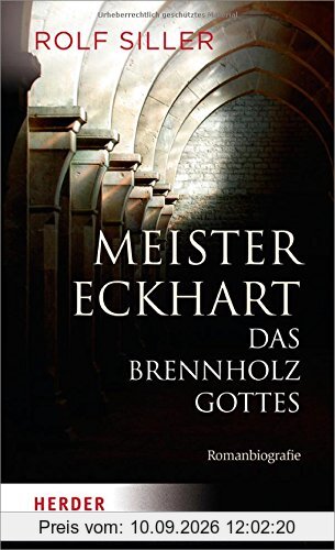 Meister Eckhart - Das Brennholz Gottes: Romanbiografie (HERDER spektrum)