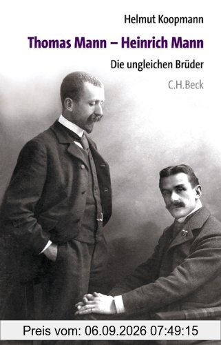 Thomas Mann - Heinrich Mann: Die ungleichen Brüder
