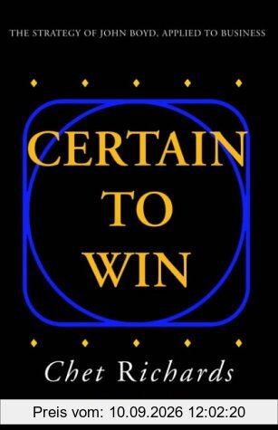 Certain to Win: The Strategy of John Boyd, Applied to Business