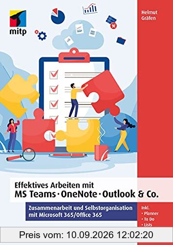 Effektives Arbeiten mit MS Teams, OneNote, Outlook & Co.: Zusammenarbeit und Selbstorganisation mit Microsoft 365/ Office 365 (mitp Professional)