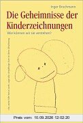 Die Geheimnisse der Kinderzeichnungen: Wie können wir sie verstehen?