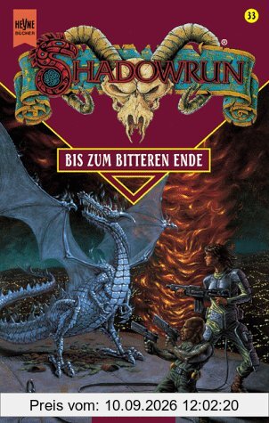 Shadowrun. Bis zum bitteren Ende. Drittes Buch der Drachenherz- Saga