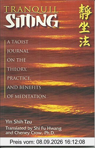 Tranquil Sitting: Taoist Journal on the Theory, Practice and Benefits of Meditation