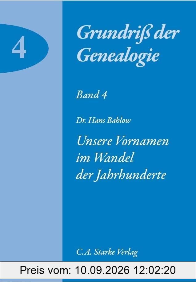 Unsere Vornamen im Wandel der Jahrhunderte (Grundriss der Genealogie)