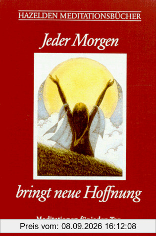 Jeder Morgen bringt neue Hoffnung. Hazelden Meditationsbücher