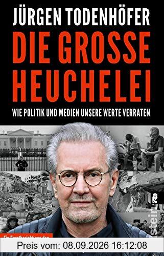 Die große Heuchelei: Wie Politik und Medien unsere Werte verraten