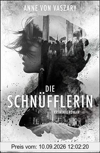 Die Schnüfflerin: Kriminalroman (Die Schnüfflerin-Reihe, Band 1)