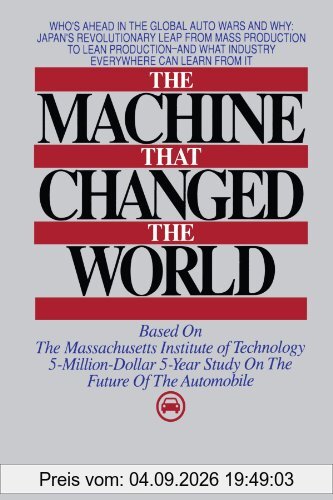 Machine that Changed the World: The Massachusetts Institute of Technology 5-million-dollar, 5-year Report on the Future of the Automobile Industry