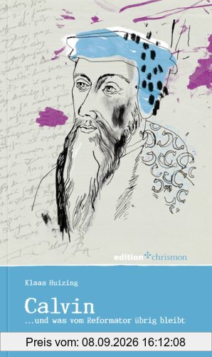 Johannes Calvin... und was vom Reformator übrig bleibt