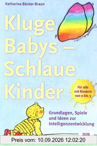 Kluge Babys - schlaue Kinder: Grundlagen, Spiele und Ideen zur Intelligenzentwicklung
