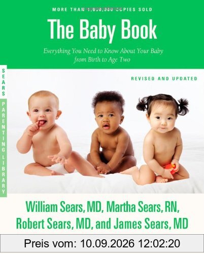 The Baby Book, Revised Edition: Everything You Need to Know About Your Baby from Birth to Age Two (Sears Parenting Library)