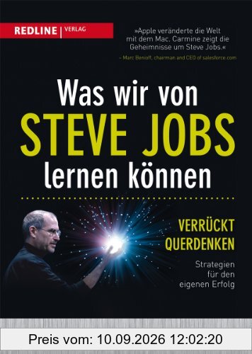 Was wir von Steve Jobs lernen können: Verrückt querdenken - Strategien für den eigenen Erfolg