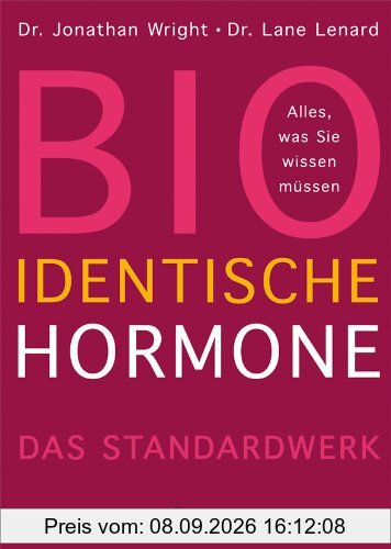 Bioidentische Hormone: Alles, was Sie wissen müssen Das Standardwerk