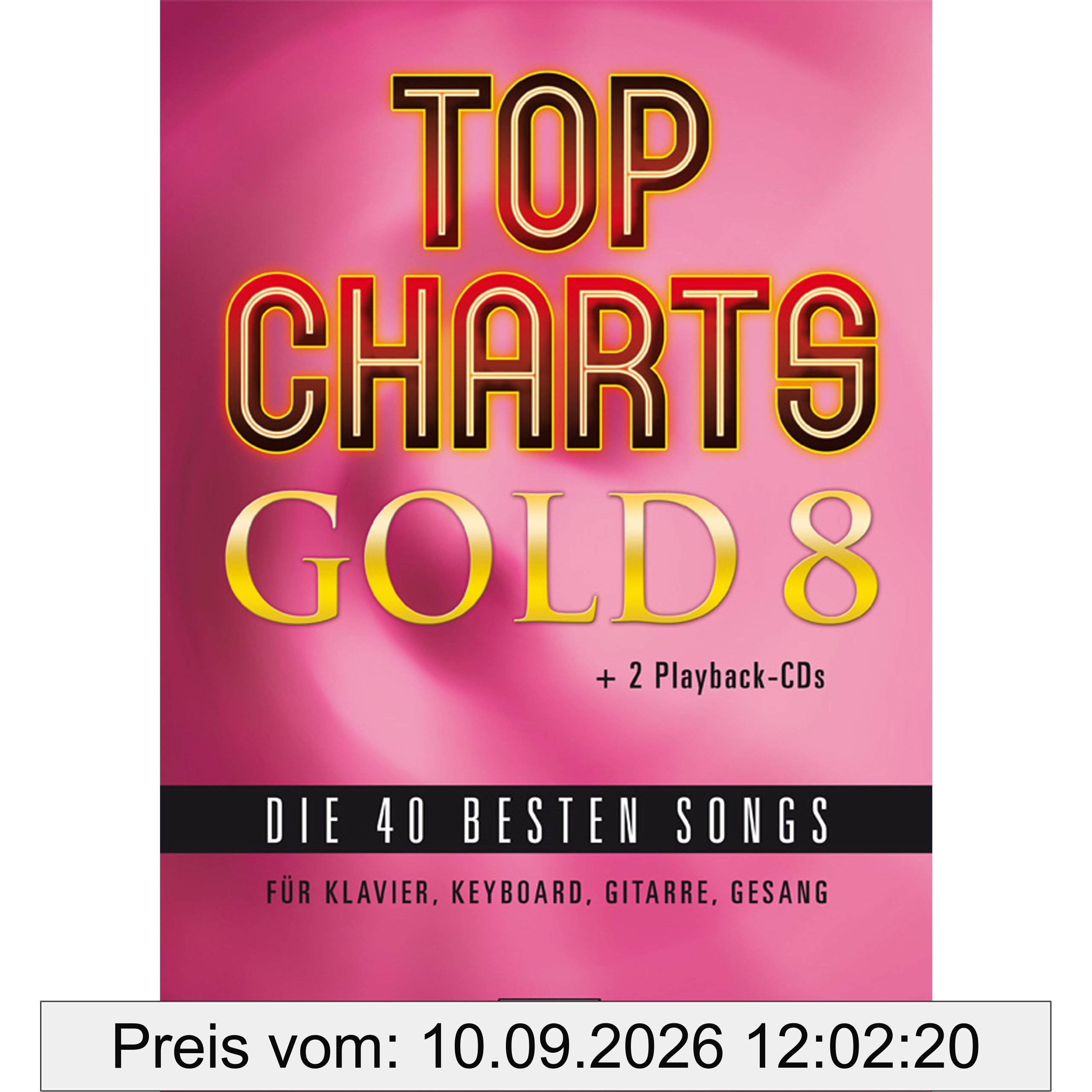 Top Charts Gold 8 (mit 2 CDs): Die 40 besten Songs für Klavier, Keyboard, Gitarre und Gesang