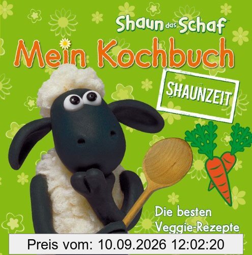 Shaun-das-Schaf Mein Kochbuch - Shaunzeit: Die besten Veggie-Rezepte