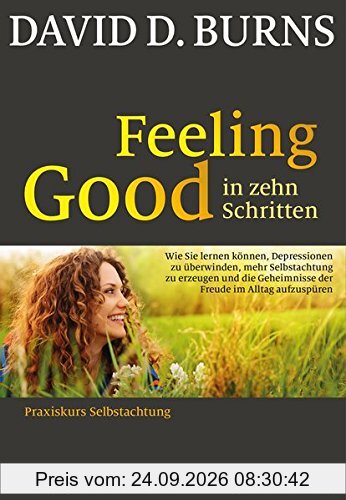Feeling Good in 10 Schritten: Praxiskurs Selbstachtung