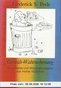 Gestalt-Wahrnehmung: Verworfenes und Wiedergefundenes aus meiner Mülltonne
