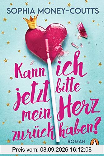Kann ich jetzt bitte mein Herz zurückhaben?: Roman