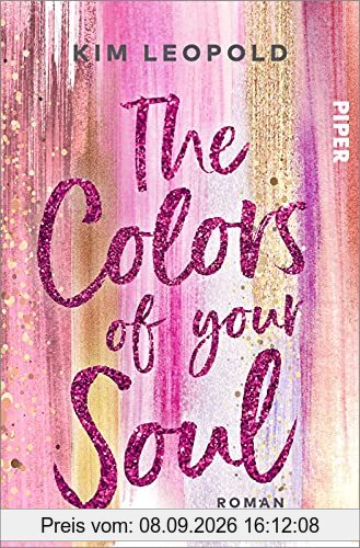 The Colors of Your Soul (California Dreams 1): Roman | Gefühlvolle New-Adult-Romance rund um die große Liebe in Zeiten von Social Media